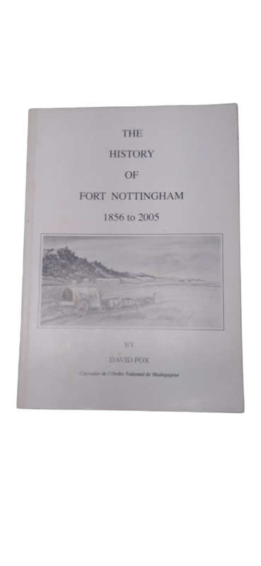 The History Of Fort Nottingham 1856 to 2005 - David Fox book
