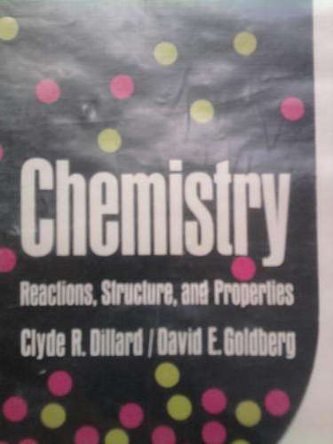 CHEMISTRY - Action, Structure and Properties by Clyde R Dillard/David E Goldgerg