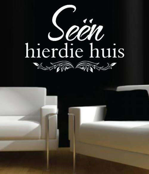 VINYL DECAL - SEEN HIERDIE HUIS INSPIRATIONAL QUOTE (AFRIKAANS)  - WALL ART - CHOOSE COLOUR
