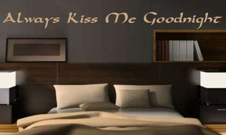 FREE SHIP/LOW COURIER - ALWAYS KISS ME GOODNIGHT ROMANTIC QUOTE 3 - WALL STICKER - CHOOSE COLOUR