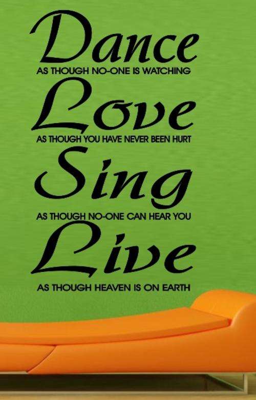 VINYL DECAL - DANCE, LOVE, SING, LIVE INSPIRATIONAL QUOTE 1 - WALL ART