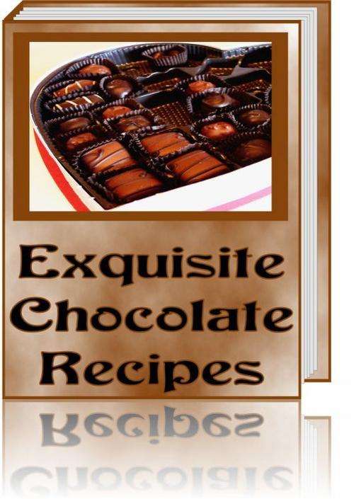 Exquisite Chocolate Recipes - FREE DELIVERY or Get 1000 FREE when ordering CD