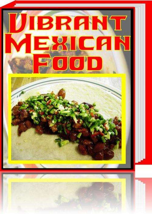 Vibrant Mexican Recipes & Free Cooking Converter - Free Postage