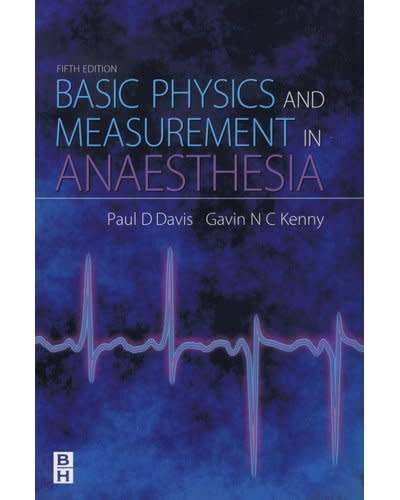 Basic Physics and Measurement in Anaesthesia Davis and Kenny 5th Edition