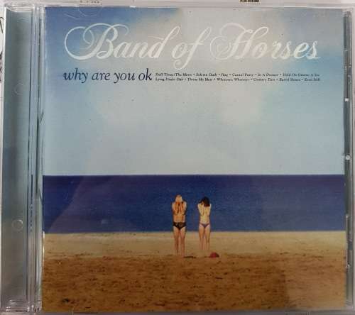 Band of Horses - Why Are You Ok