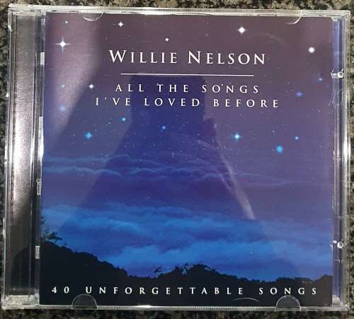Willie Nelson - All The Songs I`ve Loved Before: 40 Unforgettable Songs