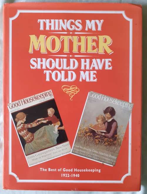Things My Mother Should Have Told Me - THE BEST OF GOOD HOUSEKEEPING 1922-1940