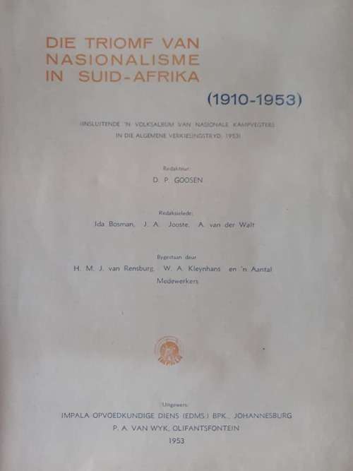Die Triomf van Nasionalisme in Suid Afrika 1910-53 ~ Goosen, D P (Redaktuur)