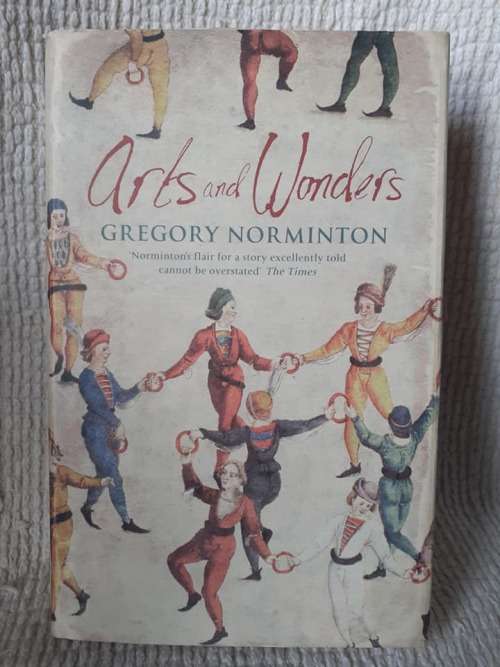 Arts And Wonders ~ Gregory Norminton
