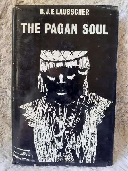 The Pagan Soul ~ B J F Laubscher