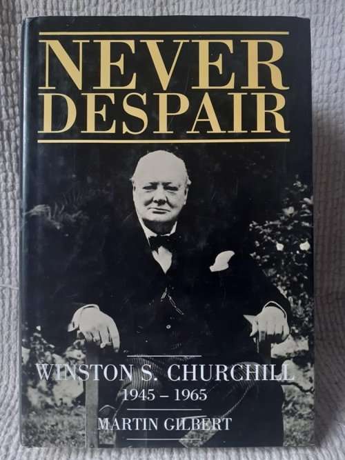 Never Despair - Winston Churchill ~ Martin Gilbert