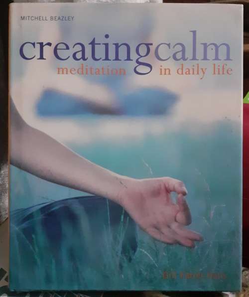 Creating Calm - meditation in daily life ~ Mitchell Beazley