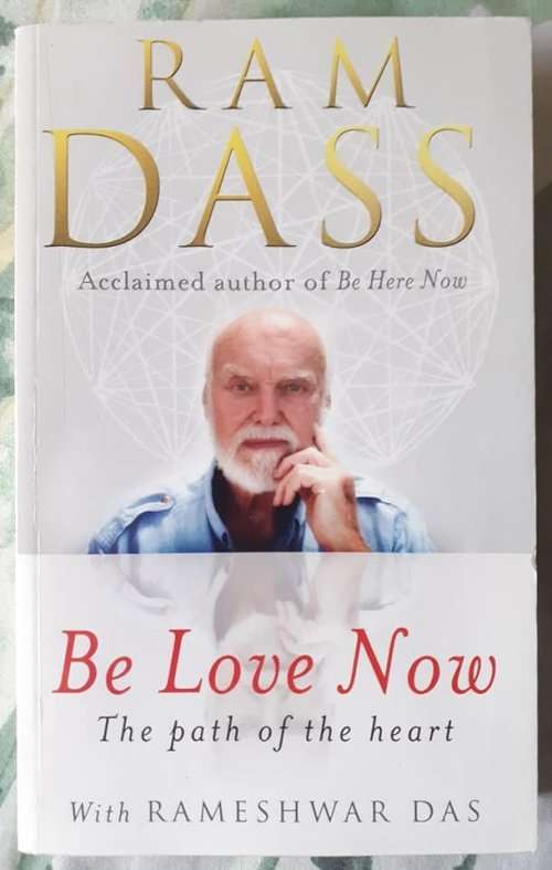 Be Love Now ~ Ram Dass