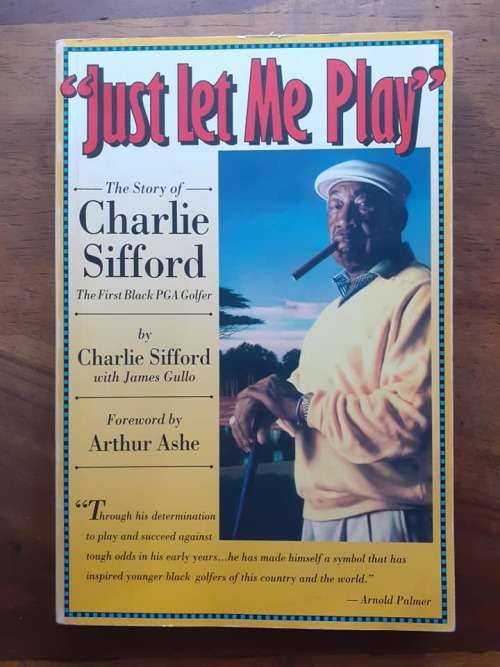 Just Let Me Play ~ Charlie Sifford