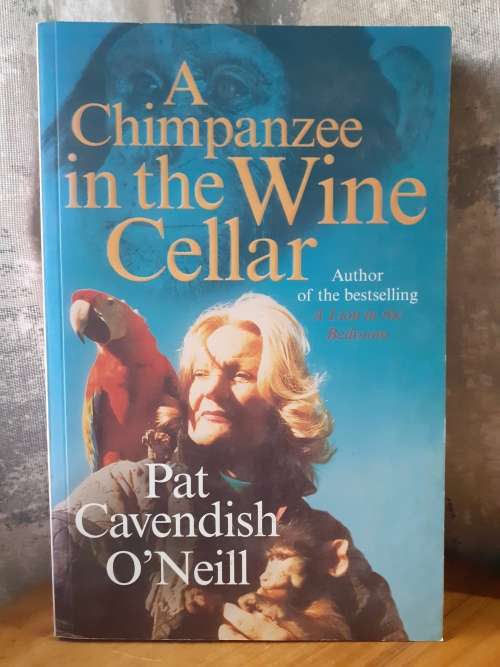 A Chimpanzee In The Wine Cellar ~ Pat Cavendish O`Neill