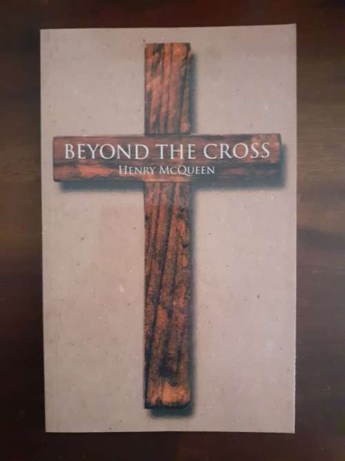 Beyond the Cross ~ Henry McQueen