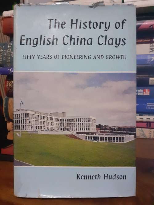 The History of English China Clays ~ Kenneth Hudson