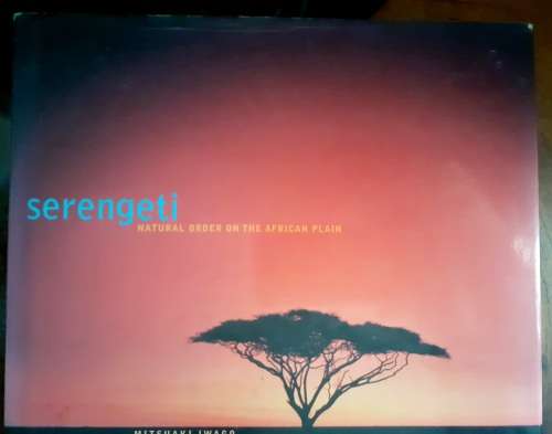 Serengeti - Natural Order of the African Plain ~ Mitsuako Iwago