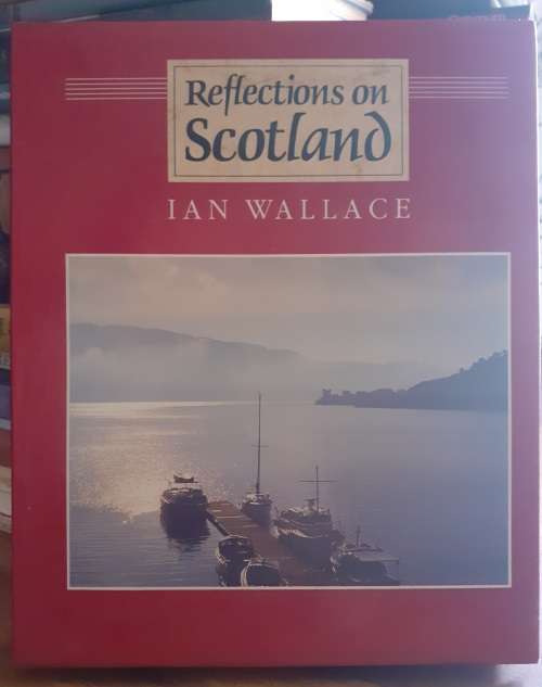 Reflections on Scotland ~ Ian Wallace