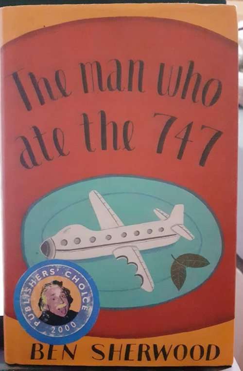 The Man Who Ate The 747 ~ Ben Sherwood