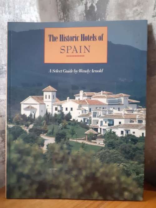 The Historic Hotels of Spain ~ Wendy Arnold