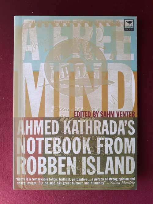 (signed) A Free Mind - Ahmed Kathrada ~ edited by Sahm Venter