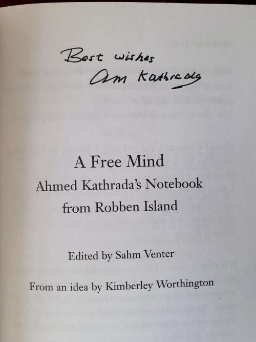 (signed) A Free Mind - Ahmed Kathrada ~ edited by Sahm Venter