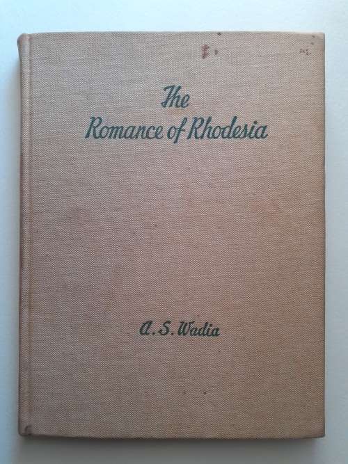 The Romance of Rhodesia ~ A S Wadia