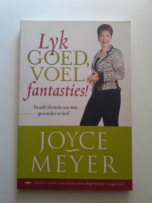 Lyk Goed, Voel Fantasties! ~ Joyce Meyer