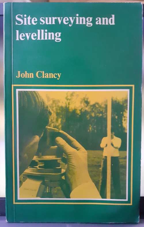 Site Surveying and Levelling ~ John Clancy