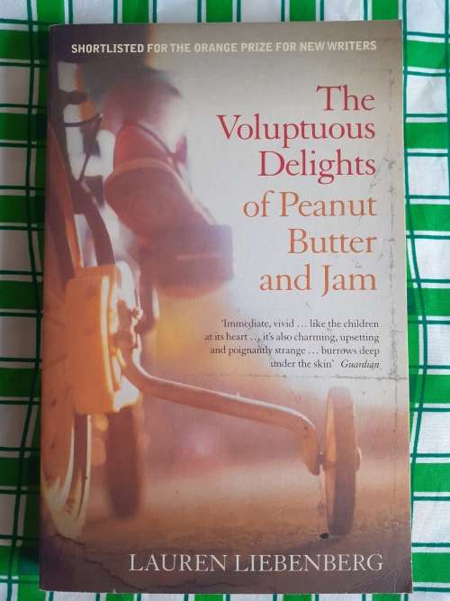 The Voluptuous Delights of Peanut Butter and Jam ~ Lauren Liebenberg