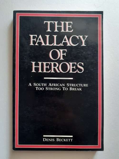 The Fallacy of Heroes ~ Denis Beckett