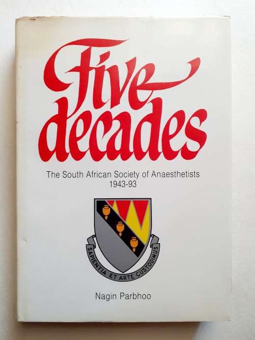 Five Decades - The South African Society of Anaethetists ~ Nagin Parbhoo