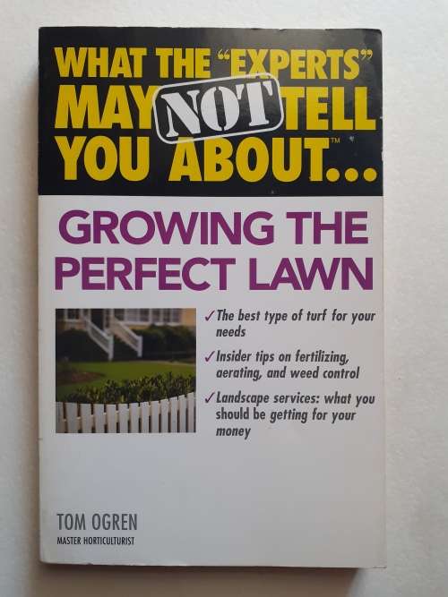 What the Experts May Not Tell You About Growing the Perfect Lawn ~ Tom Ogren