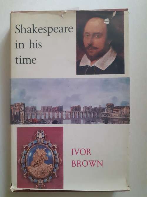 Shakespeare In His Time ~ Ivor Brown