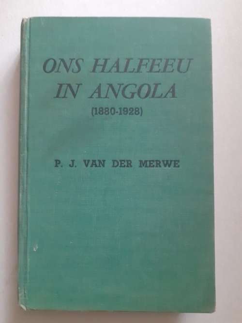 Ons Halfeeu In Angola ~ P J van der Merwe