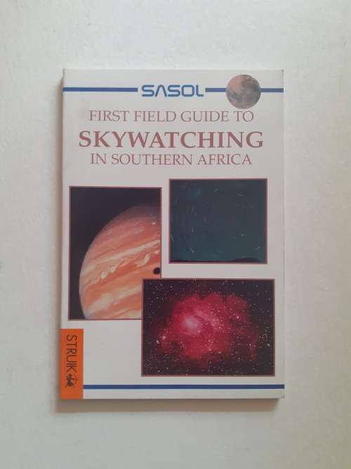 The First Field Guide to Skywatching in Southern Africa ~ SASOL