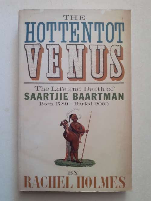 The Hottest Hottentot Venus ~ Rachel Holmes