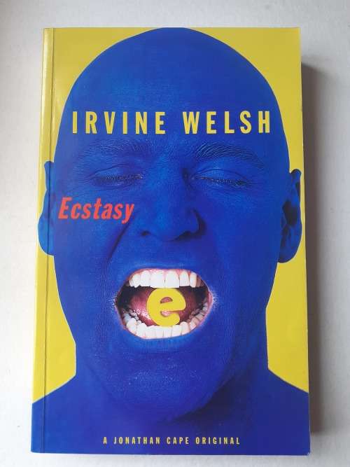 Ecstacy ~ Irvine Welsh