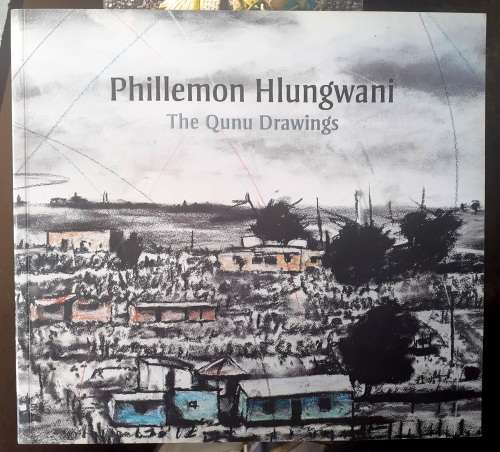 The Qunu Drawings (exhibition catalogue)~ Phillemon Hlungwani