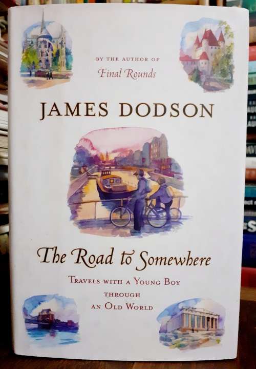 The Road To Somewhere ~ James Dodson