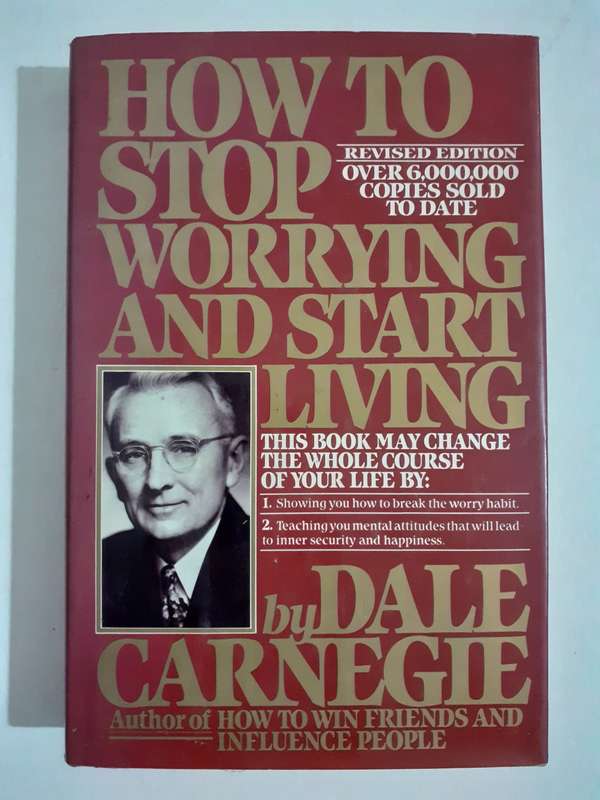 How To Stop Worrying and Start Living ~ Dale Carnegie