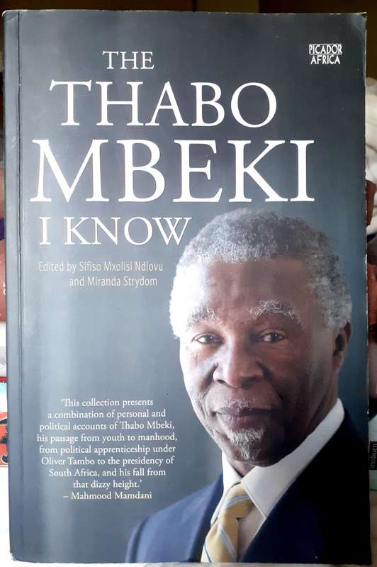(signed) The Thabo Mbeki I Know ~ edited by Sifiso Mxolisi Ndlovu and Miranda Strydom