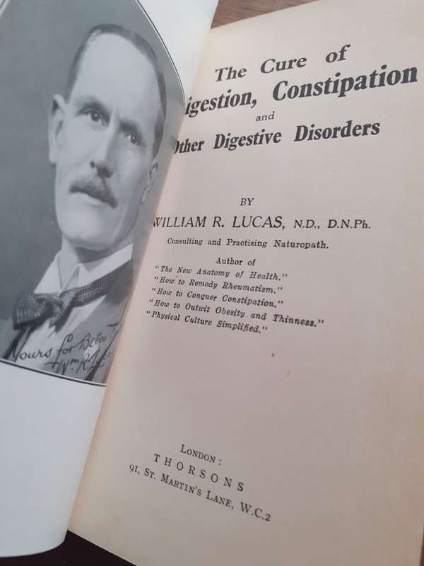 The Cure of Indigestion, Constipation and other Digestive Disorders ~ William R Lucas