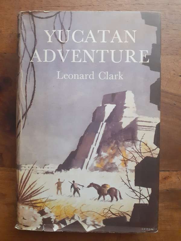 Yucatan Adventure ~ Leonard Clark