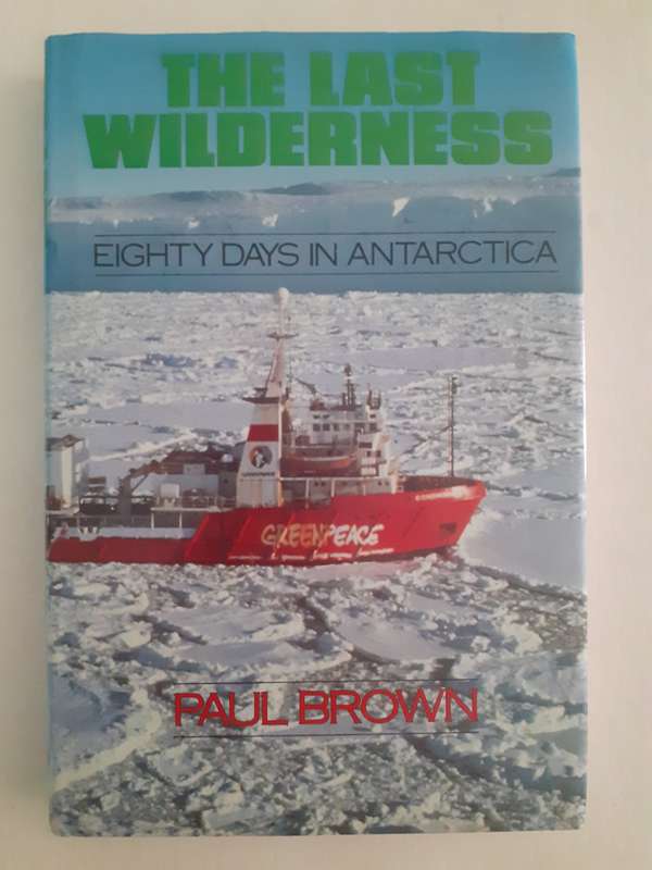 (signed) The Last Wilderness - Eighty Days in Antarctica ~ Paul Brown