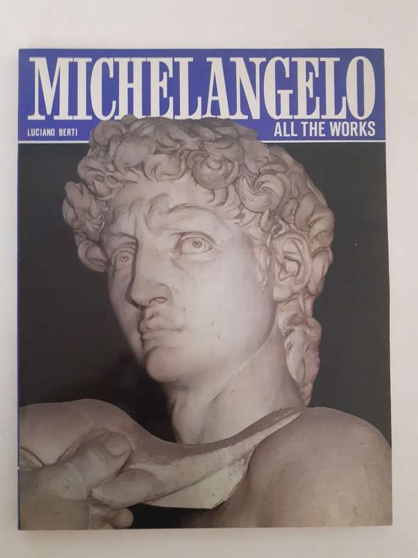 Michelangelo- All the Works ~ Luciano Berti