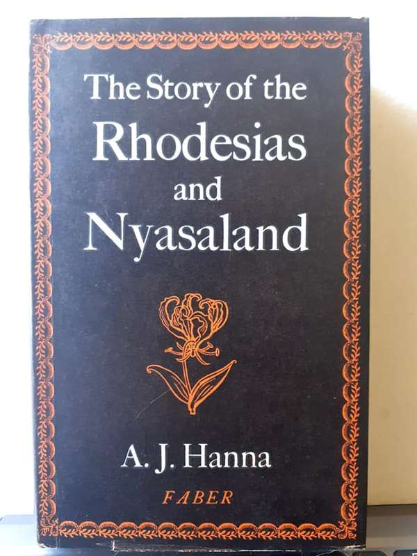 The Story of the Rhodesias and Nyasaland ~ A J Hanna