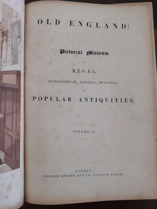 Old England: A Pictorial Museum of Regal, Ecclesiastical,  Baronial, Municiple and Popular Antiques