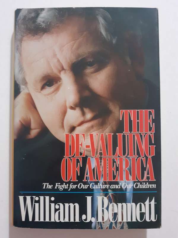 The De-valuing of America ~ William J Bennett
